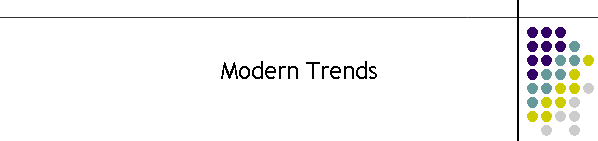 Modern Trends